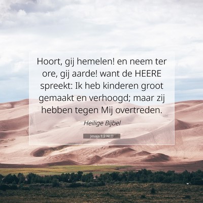 Picture 07 - Jesaja 1:2 NLD - Hoort, gij hemelen! en neem ter ore, gij aarde! - Bible Verse Picture