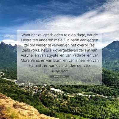 Picture 07 - Jesaja 11:11 NLD - Want het zal geschieden te dien dage, dat de - Bible Verse Picture