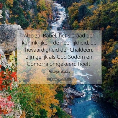 Picture 07 - Jesaja 13:19 NLD - Alzo zal Babel, het sieraad der koninkrijken, de - Bible Verse Picture