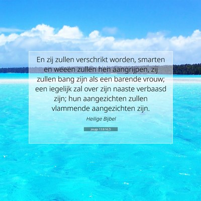 Picture 07 - Jesaja 13:8 NLD - En zij zullen verschrikt worden, smarten en weeen - Bible Verse Picture