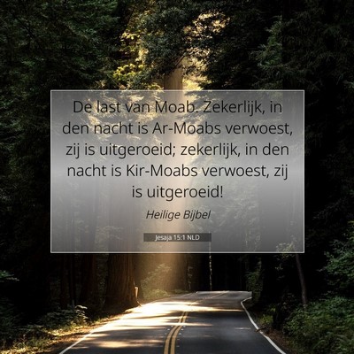 Picture 07 - Jesaja 15:1 NLD - De last van Moab. Zekerlijk, in den nacht is - Bible Verse Picture