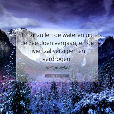 Picture 07 - Jesaja 19:5 NLD - En zij zullen de wateren uit de zee doen vergaan, - Bible Verse Picture