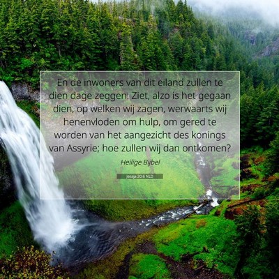 Picture 07 - Jesaja 20:6 NLD - En de inwoners van dit eiland zullen te dien dage - Bible Verse Picture