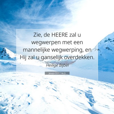 Picture 07 - Jesaja 22:17 NLD - Zie, de HEERE zal u wegwerpen met een mannelijke - Bible Verse Picture