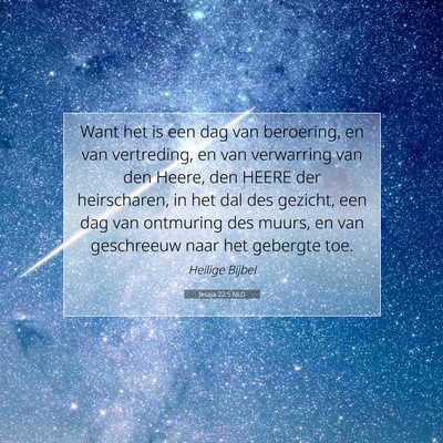 Picture 07 - Jesaja 22:5 NLD - Want het is een dag van beroering, en van - Bible Verse Picture