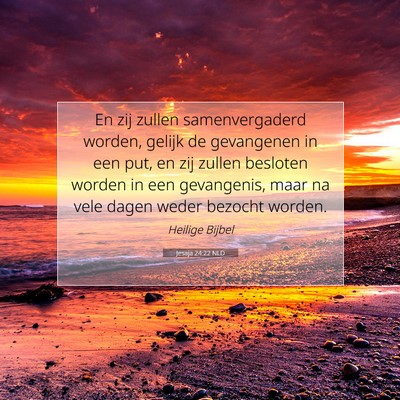 Picture 07 - Jesaja 24:22 NLD - En zij zullen samenvergaderd worden, gelijk de - Bible Verse Picture