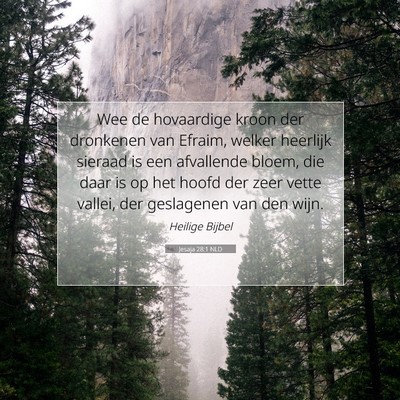 Picture 07 - Jesaja 28:1 NLD - Wee de hovaardige kroon der dronkenen van Efraim, - Bible Verse Picture