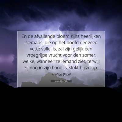 Picture 07 - Jesaja 28:4 NLD - En de afvallende bloem zijns heerlijken sieraads, - Bible Verse Picture