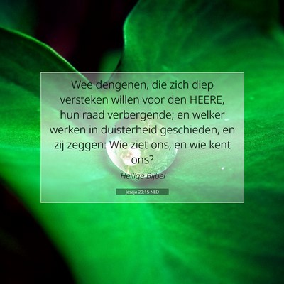 Picture 07 - Jesaja 29:15 NLD - Wee dengenen, die zich diep versteken willen voor - Bible Verse Picture