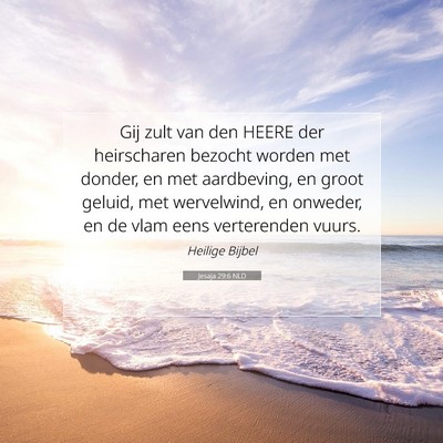 Picture 07 - Jesaja 29:6 NLD - Gij zult van den HEERE der heirscharen bezocht - Bible Verse Picture