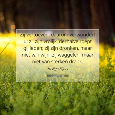 Picture 07 - Jesaja 29:9 NLD - Zij vertoeven, daarom verwondert u; zij zijn - Bible Verse Picture