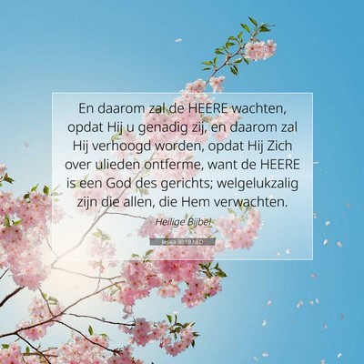 Picture 07 - Jesaja 30:18 NLD - En daarom zal de HEERE wachten, opdat Hij u - Bible Verse Picture