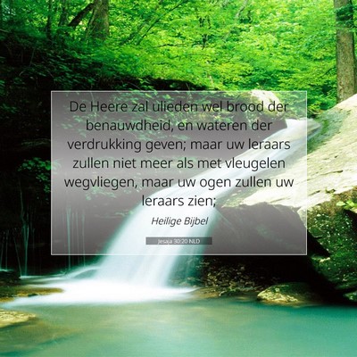 Picture 07 - Jesaja 30:20 NLD - De Heere zal ulieden wel brood der benauwdheid, - Bible Verse Picture