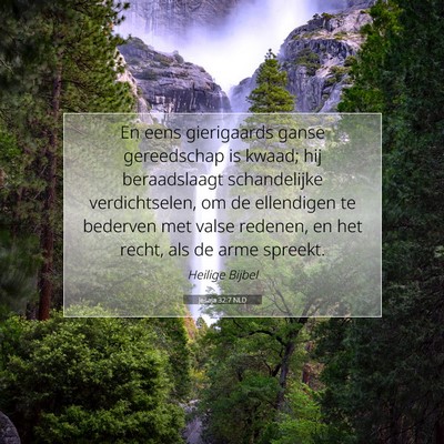 Picture 07 - Jesaja 32:7 NLD - En eens gierigaards ganse gereedschap is kwaad; - Bible Verse Picture