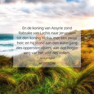 Picture 07 - Jesaja 36:2 NLD - En de koning van Assyrie zond Rabsake van Lachis - Bible Verse Picture