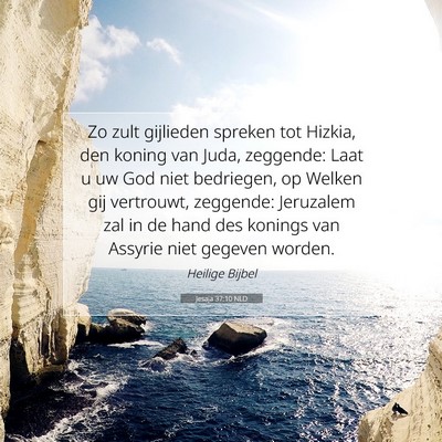Picture 07 - Jesaja 37:10 NLD - Zo zult gijlieden spreken tot Hizkia, den koning - Bible Verse Picture