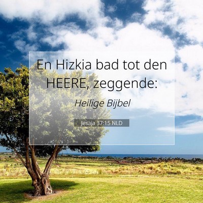 Picture 07 - Jesaja 37:15 NLD - En Hizkia bad tot den HEERE, - Bible Verse Picture
