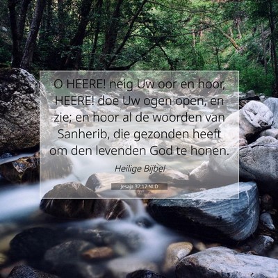 Picture 07 - Jesaja 37:17 NLD - O HEERE! neig Uw oor en hoor, HEERE! doe Uw ogen - Bible Verse Picture