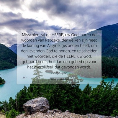Picture 07 - Jesaja 37:4 NLD - Misschien zal de HEERE, uw God, horen de woorden - Bible Verse Picture
