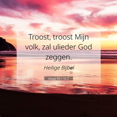 Picture 07 - Jesaja 40:1 NLD - Troost, troost Mijn volk, zal ulieder God - Bible Verse Picture