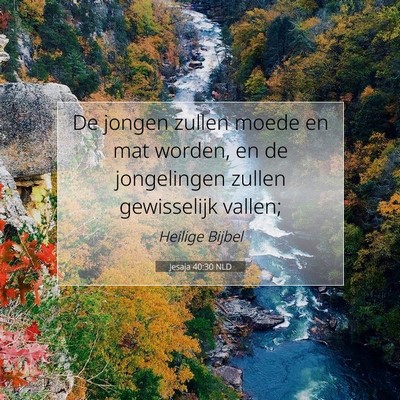 Picture 07 - Jesaja 40:30 NLD - De jongen zullen moede en mat worden, en de - Bible Verse Picture