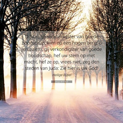 Picture 07 - Jesaja 40:9 NLD - O Sion, gij verkondigster van goede boodschap, - Bible Verse Picture