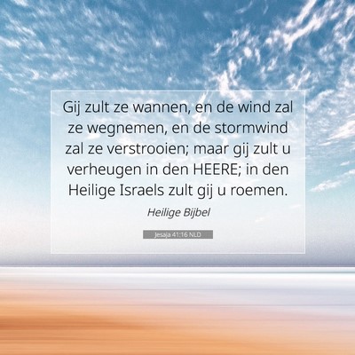 Picture 07 - Jesaja 41:16 NLD - Gij zult ze wannen, en de wind zal ze wegnemen, - Bible Verse Picture