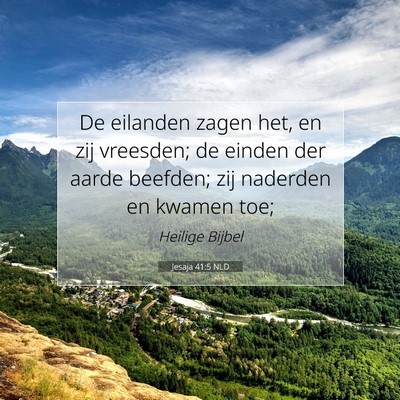 Picture 07 - Jesaja 41:5 NLD - De eilanden zagen het, en zij vreesden; de einden - Bible Verse Picture