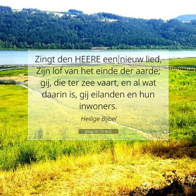 Picture 07 - Jesaja 42:10 NLD - Zingt den HEERE een nieuw lied, Zijn lof van het - Bible Verse Picture