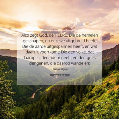 Picture 07 - Jesaja 42:5 NLD - Alzo zegt God, de HEERE, Die de hemelen - Bible Verse Picture