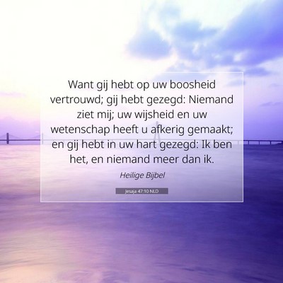 Picture 07 - Jesaja 47:10 NLD - Want gij hebt op uw boosheid vertrouwd; gij hebt - Bible Verse Picture