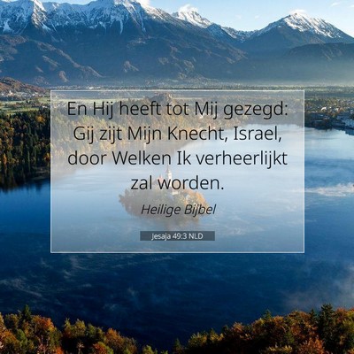 Picture 07 - Jesaja 49:3 NLD - En Hij heeft tot Mij gezegd: Gij zijt Mijn - Bible Verse Picture