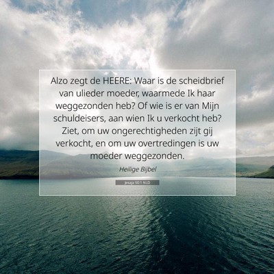 Picture 07 - Jesaja 50:1 NLD - Alzo zegt de HEERE: Waar is de scheidbrief van - Bible Verse Picture