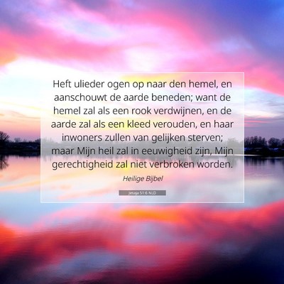 Picture 07 - Jesaja 51:6 NLD - Heft ulieder ogen op naar den hemel, en - Bible Verse Picture