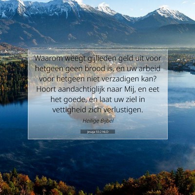 Picture 07 - Jesaja 55:2 NLD - Waarom weegt gijlieden geld uit voor hetgeen geen - Bible Verse Picture