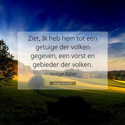 Picture 07 - Jesaja 55:4 NLD - Ziet, Ik heb hem tot een getuige der volken - Bible Verse Picture