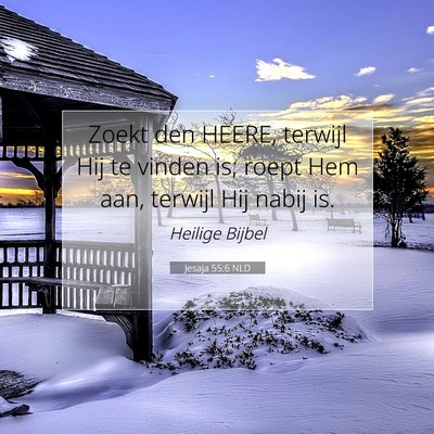 Picture 07 - Jesaja 55:6 NLD - Zoekt den HEERE, terwijl Hij te vinden is; roept - Bible Verse Picture