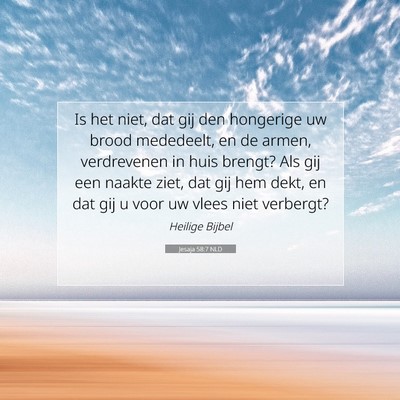 Picture 07 - Jesaja 58:7 NLD - Is het niet, dat gij den hongerige uw brood - Bible Verse Picture