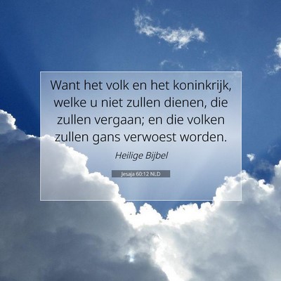 Picture 07 - Jesaja 60:12 NLD - Want het volk en het koninkrijk, welke u niet - Bible Verse Picture