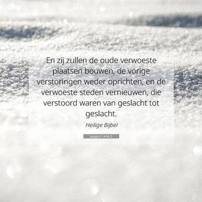 Picture 07 - Jesaja 61:4 NLD - En zij zullen de oude verwoeste plaatsen bouwen, - Bible Verse Picture