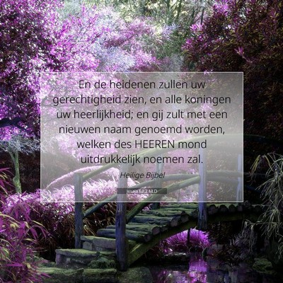 Picture 07 - Jesaja 62:2 NLD - En de heidenen zullen uw gerechtigheid zien, en - Bible Verse Picture