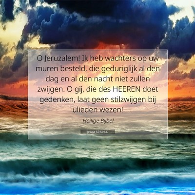 Picture 07 - Jesaja 62:6 NLD - O Jeruzalem! Ik heb wachters op uw muren besteld, - Bible Verse Picture