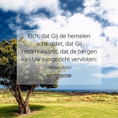 Picture 07 - Jesaja 64:1 NLD - Och, dat Gij de hemelen scheurdet, dat Gij - Bible Verse Picture
