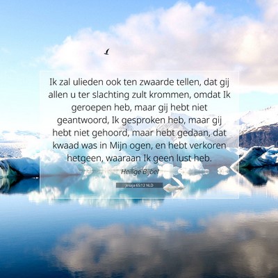 Picture 07 - Jesaja 65:12 NLD - Ik zal ulieden ook ten zwaarde tellen, dat gij - Bible Verse Picture