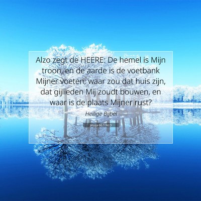 Picture 07 - Jesaja 66:1 NLD - Alzo zegt de HEERE: De hemel is Mijn troon, en de - Bible Verse Picture