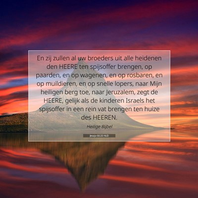 Picture 07 - Jesaja 66:20 NLD - En zij zullen al uw broeders uit alle heidenen - Bible Verse Picture