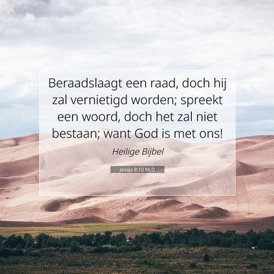Picture 07 - Jesaja 8:10 NLD - Beraadslaagt een raad, doch hij zal vernietigd - Bible Verse Picture