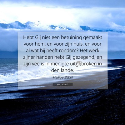 Picture 07 - Job 1:10 NLD - Hebt Gij niet een betuining gemaakt voor hem, en - Bible Verse Picture
