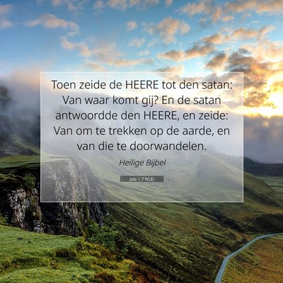 Picture 07 - Job 1:7 NLD - Toen zeide de HEERE tot den satan: Van waar komt - Bible Verse Picture
