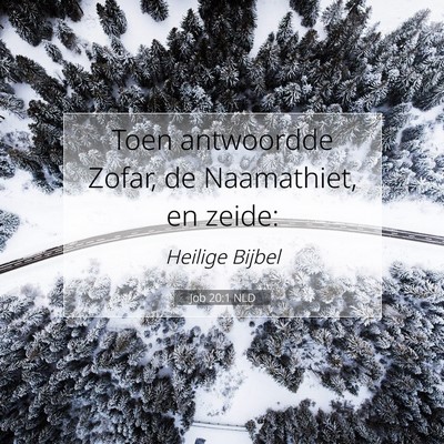 Picture 07 - Job 20:1 NLD - Toen antwoordde Zofar, de Naamathiet, en - Bible Verse Picture